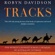 Robyn Davidson - Tracks: A Woman's Solo Trek across 1700 Miles of Australian Outback (Unabridged)