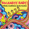 Lullaby Renditions of the Beatles - Rockabye Baby!
