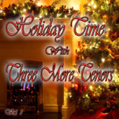 Holiday Time with Three More Tenors, Vol. 1 - Three More Tenors