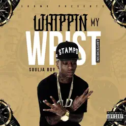 Whippin My Wrist - Single - Soulja Boy Tell Em Whippin My Wrist - Single - Soulja Boy Tell Em