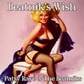 Patsy Raye & The Beatniks - Beatnik's Wish