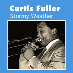 Stormy Weather - Curtis Fuller Stormy Weather - Curtis Fuller