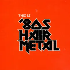 This Is '80s Hair Metal (Re-Recorded Versions) by Various Artists album reviews, ratings, credits