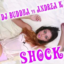 Shock - Single by DJ Buddha & Andrea K album reviews, ratings, credits