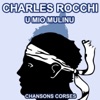 U Mio Mulinu - Les Plus Grandes Chansons Corses de Charles Rocchi