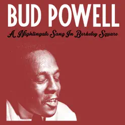 A Nightingale Sang in Berkeley Square - Single - Bud Powell A Nightingale Sang in Berkeley Square - Single - Bud Powell
