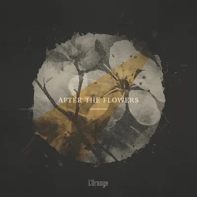 After the Flowers - L'Orange After the Flowers - L'Orange