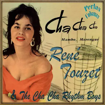 Perlas Cubanas: Cha Cha Cha, Mambo y Merengue - René Touzet
