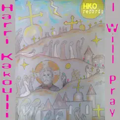 I Will Pray - Single by Harri Kakoulli album reviews, ratings, credits