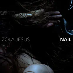 Nail - Single - Zola Jesus