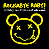 Lullaby Renditions of Nirvana - Rockabye Baby!
