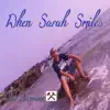 When Sarah Smiles - Single album lyrics, reviews, download