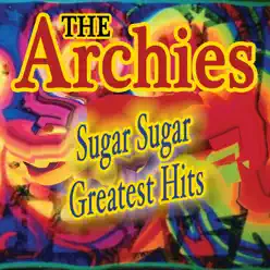 Sugar, Sugar - Greatest Hits - The Archies