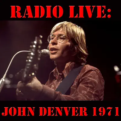 Radio Live: John Denver 1971 (Live) - John Denver