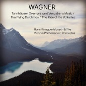 Wagner: Tannhäuser Overture and Venusberg Music / The Flying Dutchman / The Ride of the Valkyries artwork