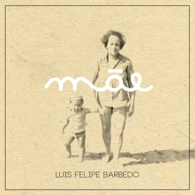 Mãe - Single - Luís Felipe Barbedo