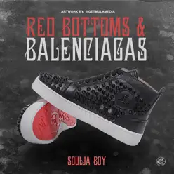 Red Bottoms & Balenciaga - Single - Soulja Boy Tell Em Red Bottoms & Balenciaga - Single - Soulja Boy Tell Em