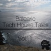 Balearic Tech House Tales, Vol. 1