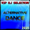 Top DJ Selection Alternative Dance‎ 2015 (60 Top Songs Dance House Electro Deep Latin EDM Progressive Trance the Best Of)