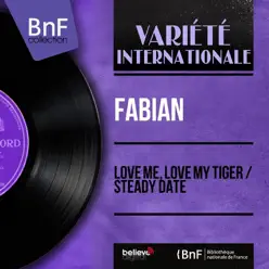Love Me, Love My Tiger / Steady Date (feat. Pete de Angelis) [Mono Version] - Single - Fabian
