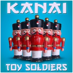 Kanai - Toy Soldiers (Radio Edit)
