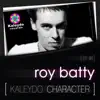 Kaleydo Character: Roy Batty Ep1 - Single album lyrics, reviews, download