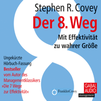 Stephen R. Covey - Der 8. Weg: Mit Effektivität zu wahrer Größe artwork