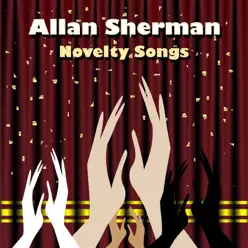 Novelty Songs - Allan Sherman Novelty Songs - Allan Sherman