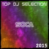 Top DJ Selection Soca‎ 2015 (45 Super Essential Songs Now Hits) artwork