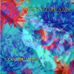 Gipsy Dreams - Los Reyes Gipsy Dreams - Los Reyes