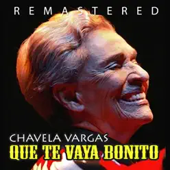 Que te vaya bonito (Remastered) - Chavela Vargas