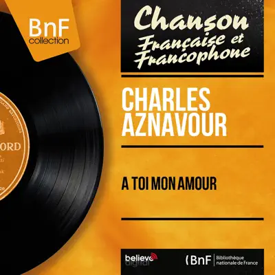 À toi mon amour (feat. Jean Leccia et son orchestre) [Mono Version] - EP - Charles Aznavour
