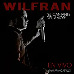 El Cantante del Amor - Wilfran Castillo - Wilfran Castillo