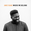 Where We Belong - EP - Jake Isaac