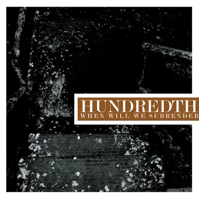 When Will We Surrender - Hundredth