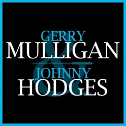 Gerry Mulligan & Johnny Hodges - Gerry Mulligan Gerry Mulligan & Johnny Hodges - Gerry Mulligan