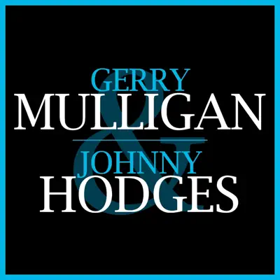 Gerry Mulligan & Johnny Hodges - Gerry Mulligan