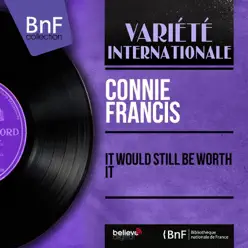 It Would Still Be Worth It (feat. Gus Levene and His Orchestra) [Mono Version] - Single - Connie Francis