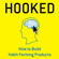 Nir Eyal - Hooked: How to Build Habit-Forming Products (Unabridged)