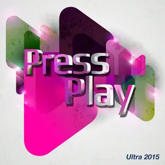 Press Play - Ultra 2015 by Various Artists album reviews, ratings, credits