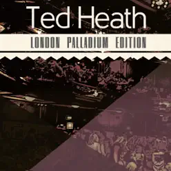 London Palladium Edition - Ted Heath London Palladium Edition - Ted Heath
