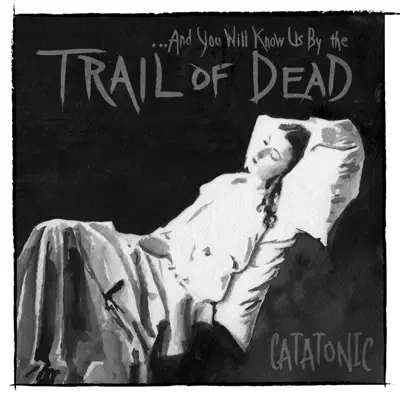 Catatonic - Single - And You Will Know Us By The Trail Of Dead