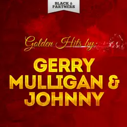 Golden Hits By Gerry Mulligan & Johnny Hodges - Gerry Mulligan Golden Hits By Gerry Mulligan & Johnny Hodges - Gerry Mulligan