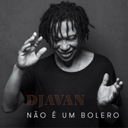 Djavan - Não é um bolero