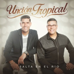 Unción Tropical - Salta en el Río