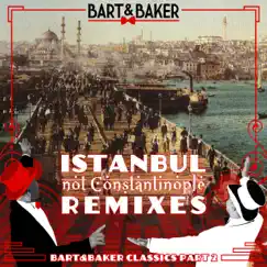 Bart&Baker Classics, Pt. 2: Istanbul (Not Constantinople) [Remixes] - EP by Bart&Baker album reviews, ratings, credits