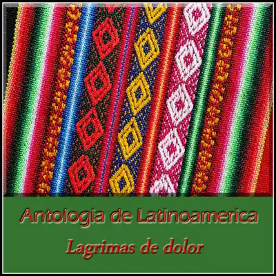 Antología de Latinoamerica - Lágrimas de Dolor - Semilla Antología de Latinoamerica - Lágrimas de Dolor - Semilla