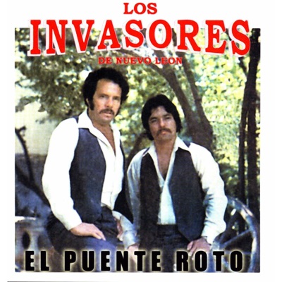 El Puente Roto - Los Invasores de Nuevo León