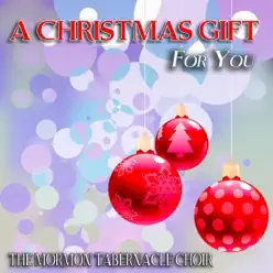 A Christmas Gift for You (Remastered) - Mormon Tabernacle Choir A Christmas Gift for You (Remastered) - Mormon Tabernacle Choir