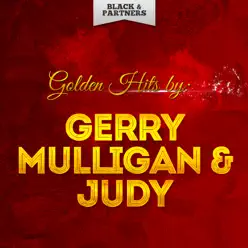 Golden Hits By Gerry Mulligan & Judy Holliday - Gerry Mulligan